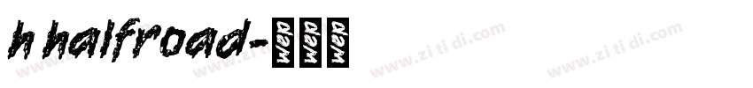 h halfroad字体转换